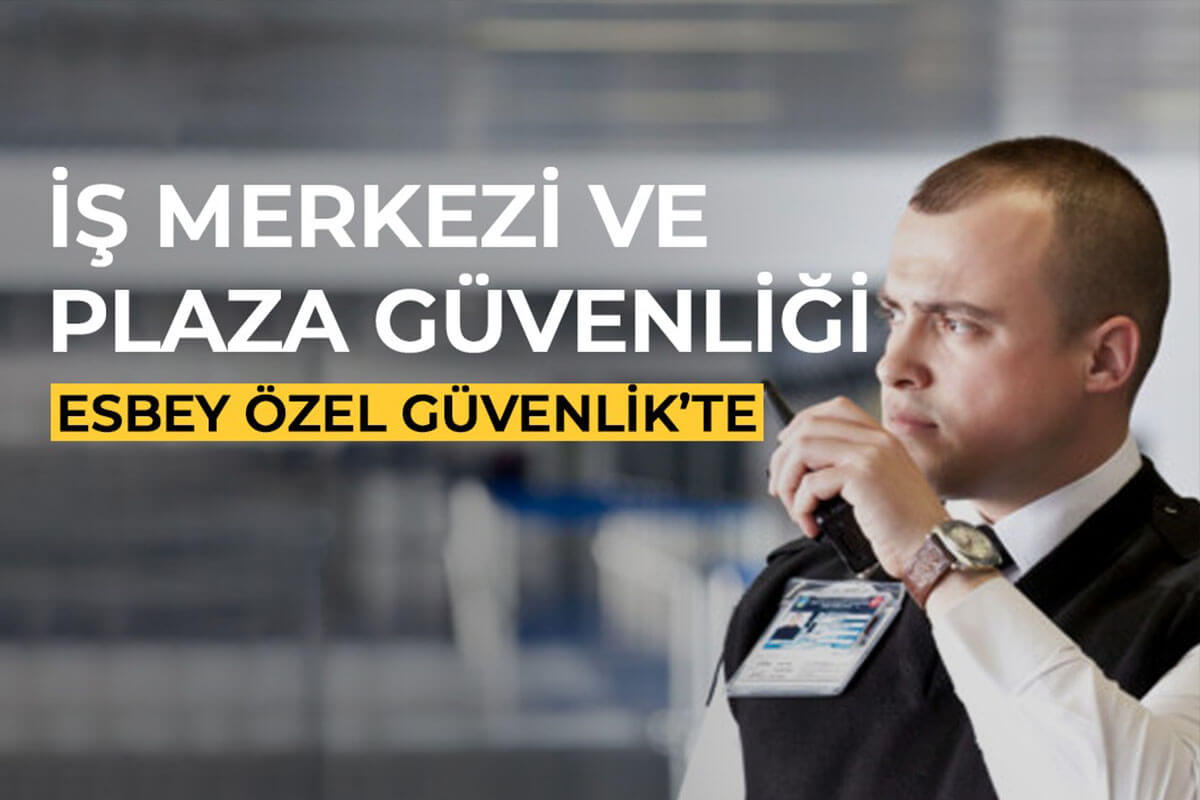 İş Merkezi & Plaza Güvenlik Hizmetleri